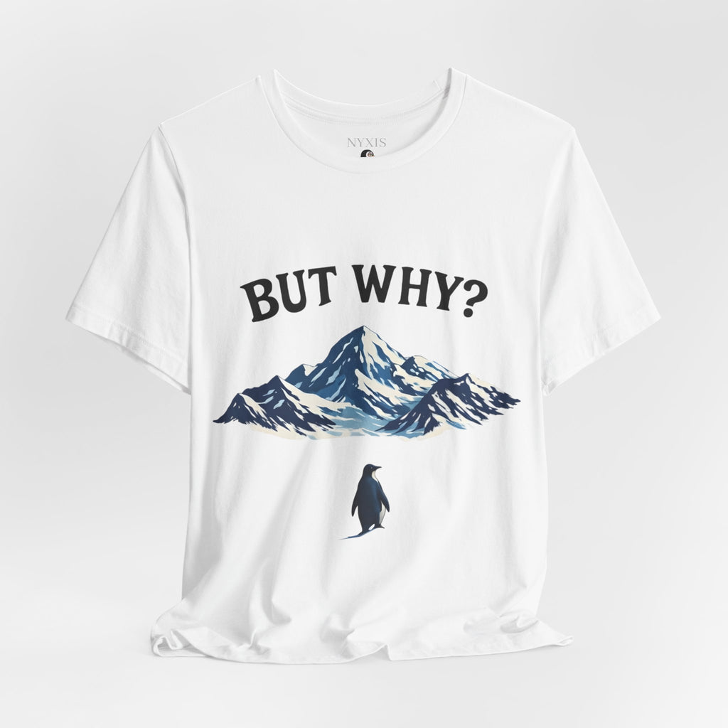 Pinguin T-Shirt - "BUT WHY?" T-Shirt
