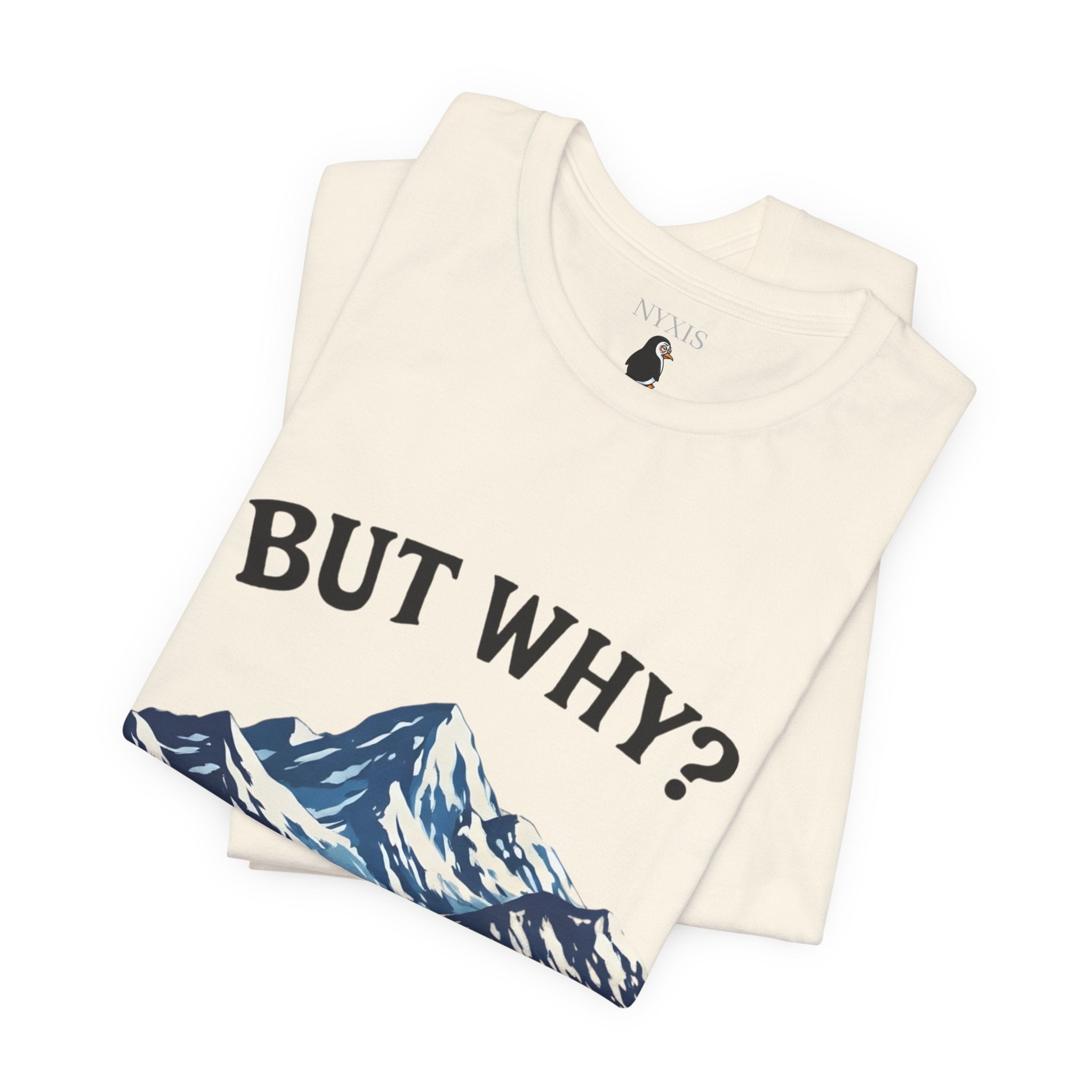 Pinguin T-Shirt - "BUT WHY?" T-Shirt