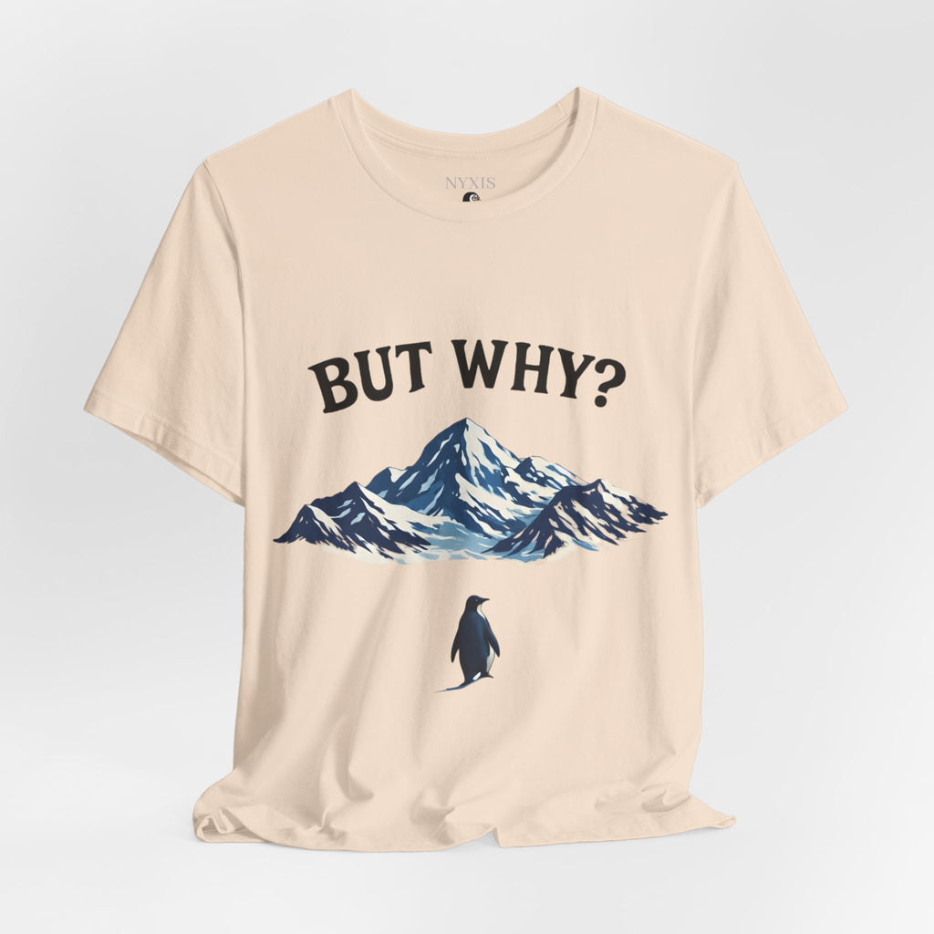 Pinguin T-Shirt - "BUT WHY?" T-Shirt