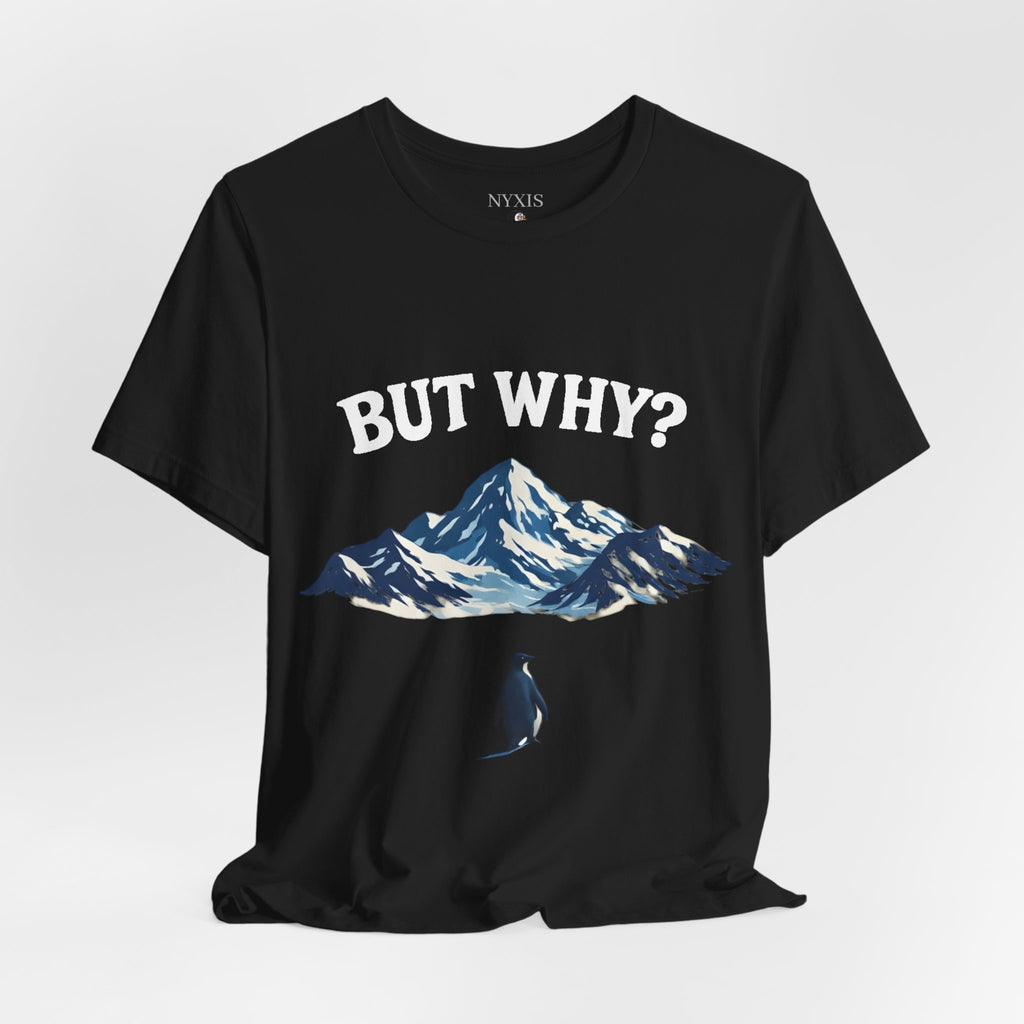 Pinguin T-Shirt - "BUT WHY?" T-Shirt