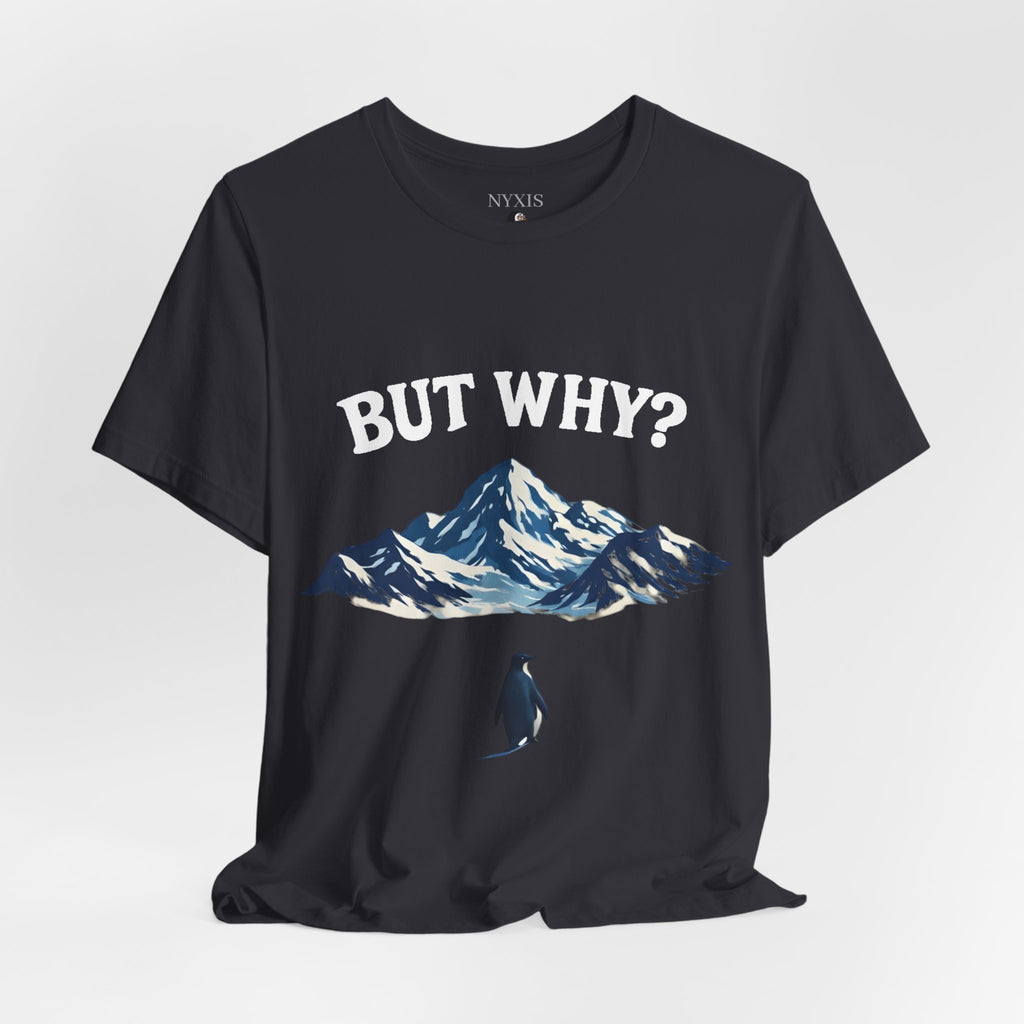 Pinguin T-Shirt - "BUT WHY?" T-Shirt
