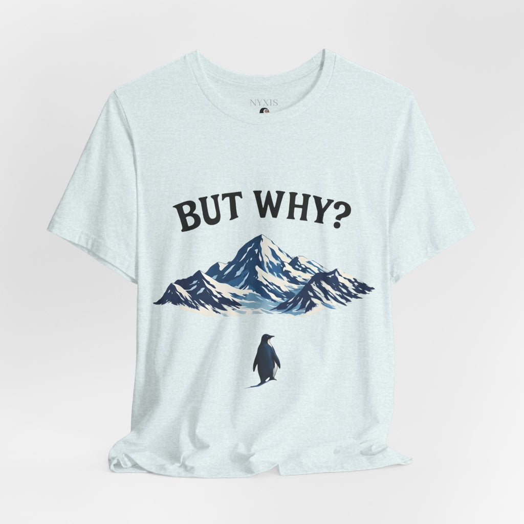 Pinguin T-Shirt - "BUT WHY?" T-Shirt