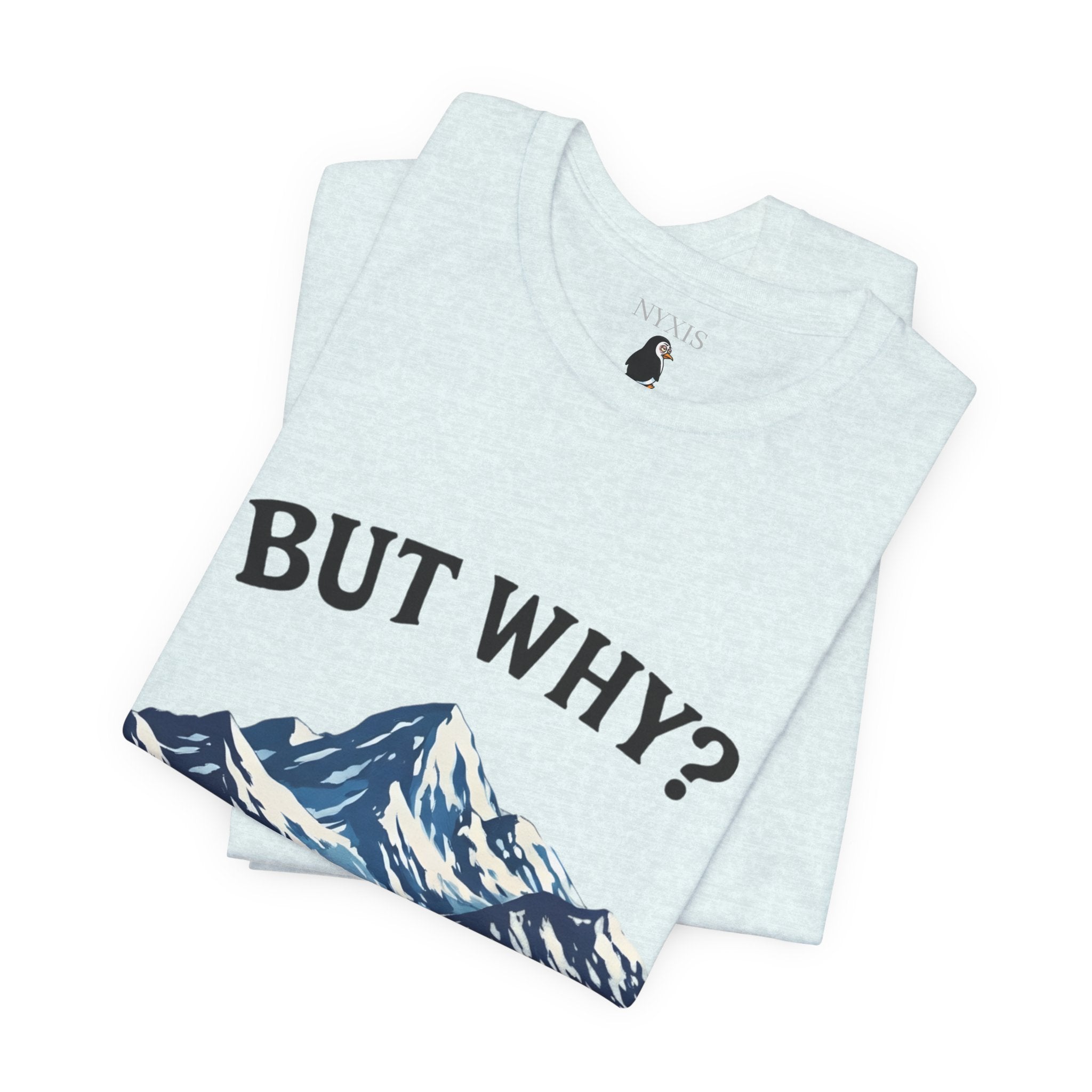 Pinguin T-Shirt - "BUT WHY?" T-Shirt