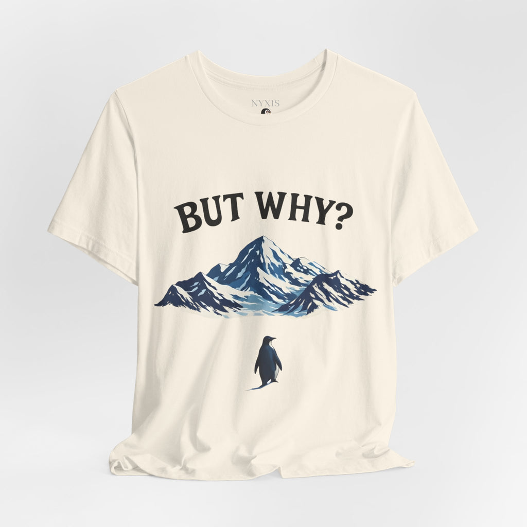 Pinguin T-Shirt - "BUT WHY?" T-Shirt
