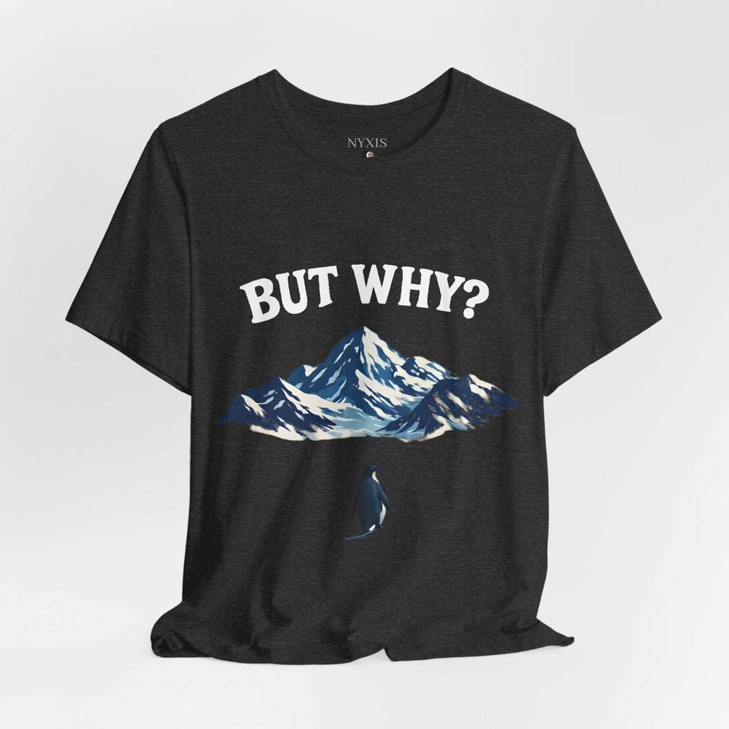 Pinguin T-Shirt - "BUT WHY?" T-Shirt
