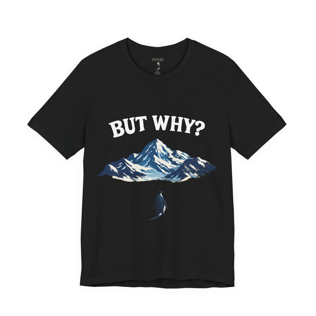 Pinguin T-Shirt - "BUT WHY?" T-Shirt