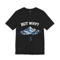 Pinguin T-Shirt - "BUT WHY?" T-Shirt