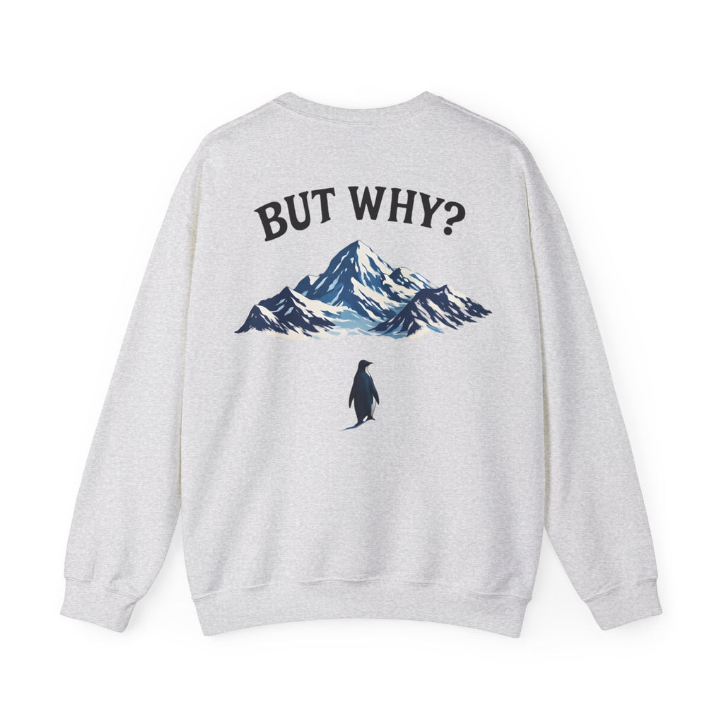Pinguin Sweatshirt — "But Why?"